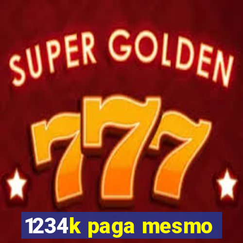 1234k paga mesmo